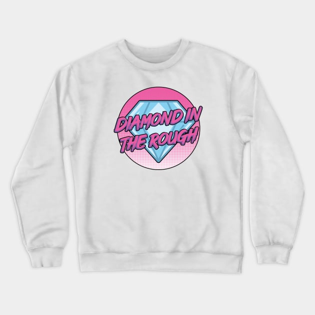 Diamond in the rough Crewneck Sweatshirt by Phil Tessier